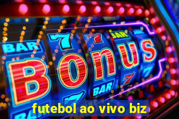 futebol ao vivo biz